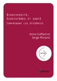 Anne Goffard et Serge Morand - Biodiversité, écosystèmes et santé - Comprendre les épidémies.