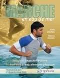 Alain Delmas et Thierry Roudil - Marche en eau de mer - De la balade à la marche sportive, du bien-être à l'entraînement physique.