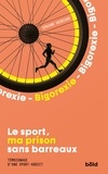 Servane Heudiard - Bigorexie - Le sport, ma prison sans barreaux. Témoignage d'une sport-addict.