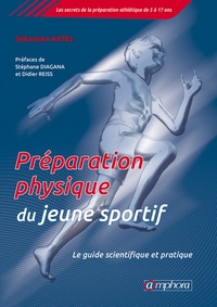 Sébastien Ratel - Préparation physique du jeune sportif - Le guide scientifique et pratique.