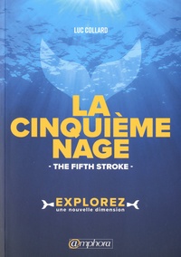 Luc Collard - La cinquième Nage - The Fifth Stroke.