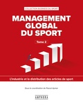 Pascal Aymar - Management global du sport - Tome 2, L'industrie et la distribution des articles de sport.