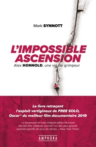 Mark Synnott - L'impossible ascension - Alex Honnold, une vie de grimpeur.