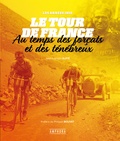 Jean-François Supié - Le Tour de France, les années 1920 - Au temps des forçats et des ténébreux.