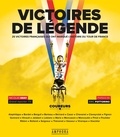 Nicolas Geay - Victoires de légende - Les 25 victoires françaises qui ont marqué l'hisstoire du Tour de France.
