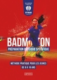 Vincent Laigle - La préparation physique en badminton - Méthode pratique pour les jeunes de 9 à 19 ans.