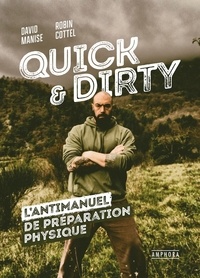 David Manise et Robin Cottel - Quick & Dirty - Une anti-méthode de préparation physique générale.