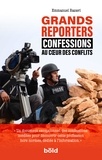 Emmanuel Razavi - Grands reporters - Confessions au coeur des conflits.