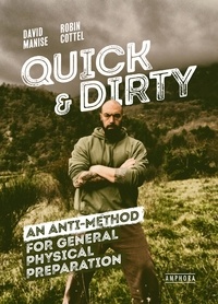 David Manise et Robin Cottel - Quick & dirty - An anti-method for general physical preparation.