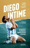 Fernando Signorini et Luciano Wernicke - Diego Intime - Les confidences du préparateur physique personnel de Maradona.