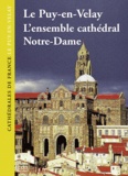 Bertrand Galland - Le Puy-en-Velay - L'ensemble cathédral Notre-Dame.