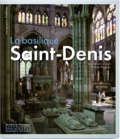 Jean-Michel Leniaud et Philippe Plagnieux - La basilique Saint-Denis.