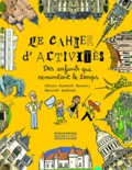 Cécile Guibert-Brussel et Laurent Audouin - Le cahier d'activités des enfants qui remontent le temps.