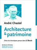 André Chastel - Architecture et patrimoine - Choix de chroniques parues dans le monde.