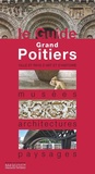 Frédéric Chauvaud et Robert Favreau - Grand Poitiers - Musées, architectures, paysages.