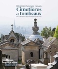 Régis Bertrand et Guénola Groud - Patrimoine funéraire français : Cimetières et tombeaux.