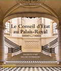 Marc Sanson - Le Conseil d'Etat au Palais-Royal - Architecture, décors d'intérieurs.