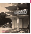 Richard Klein - Robert Mallet-Stevens et ses photographes - La collection Jean-Louis Cohen.