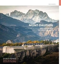 Isabelle Fouilloy et Charles Juliet - Mont-Dauphin - Une place forte au coeur des Alpes.
