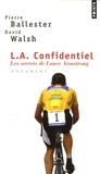 Pierre Ballester et David Walsh - L.A. Confidentiel : Les secrets de Lance Armstrong.