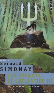 Bernard Simonay - Les enfants de l'Atlantide Tome 3 : Le Crépuscule des Géants.