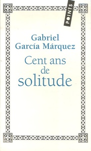 Gabriel Garcia Marquez - Cent ans de solitude.