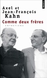 Axel Kahn et Jean-François Kahn - Comme deux frères - Mémoire et visions croisées.