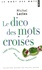 Michel Laclos - Le Dico des mots croisés - 8 000 Définitions pour devenir imbattable.