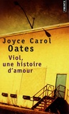 Joyce Carol Oates - Viol, une histoire d'amour.