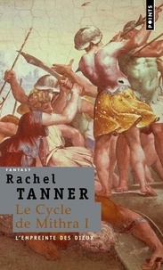Richard Tanner - Le cycle de Mithra Tome I : L'empreinte des dieux.