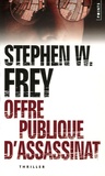 Stephen-W Frey - Offre publique d'assassinat.