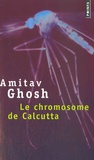 Amitav Ghosh - Le chromosome de Calcutta.
