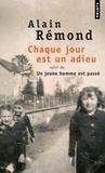 Alain Rémond - Chaque jour est un adieu - Suivi de Un jeune homme est passé.