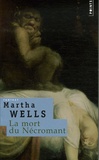 Martha Wells - La mort du Nécromant.