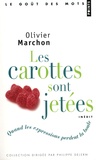 Olivier Marchon - Les carottes sont jetées - Quand les expressions perdent la boule.