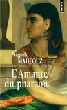 Naguib Mahfouz - L'Amante du pharaon.