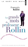 François Rollin - Les grands mots du professeur Rollin - Panacée, ribouldingue et autres mots à sauver.