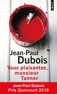 Jean-Paul Dubois - Vous plaisantez, monsieur Tanner.