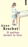 Anne Brochet - Si petites devant ta face.