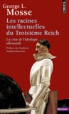 George L. Mosse - Les racines intellectuelles du Troisième Reich - La crise de l'idéologie allemande.