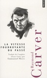 Raymond Carver - La vitesse foudroyante du passé.