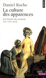 Daniel Roche - La Culture des apparences - Une histoire du vêtement (XVIIe-XVIIIe siècle).