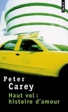 Peter Carey - Haut vol : histoire d'amour.