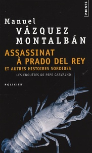 Manuel Vázquez Montalbán - Assassinat à Prado del Rey - Et autres histoires sordides.