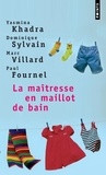 Yasmina Khadra et Dominique Sylvain - La maîtresse en maillot de bain - Quatre récits d'enfance.