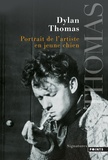 Dylan Thomas - Portrait de l'artiste en jeune chien.