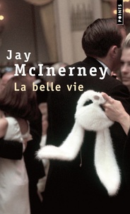 Jay McInerney - La belle vie.