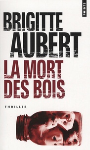 Brigitte Aubert - La mort des bois.