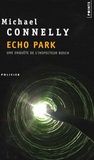 Michael Connelly - Echo Park - Une enquête de l'inspecteur Bosch.