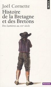 Joël Cornette - Histoire de la Bretagne et des Bretons - Tome 2, Des Lumières au XXIe siècle.